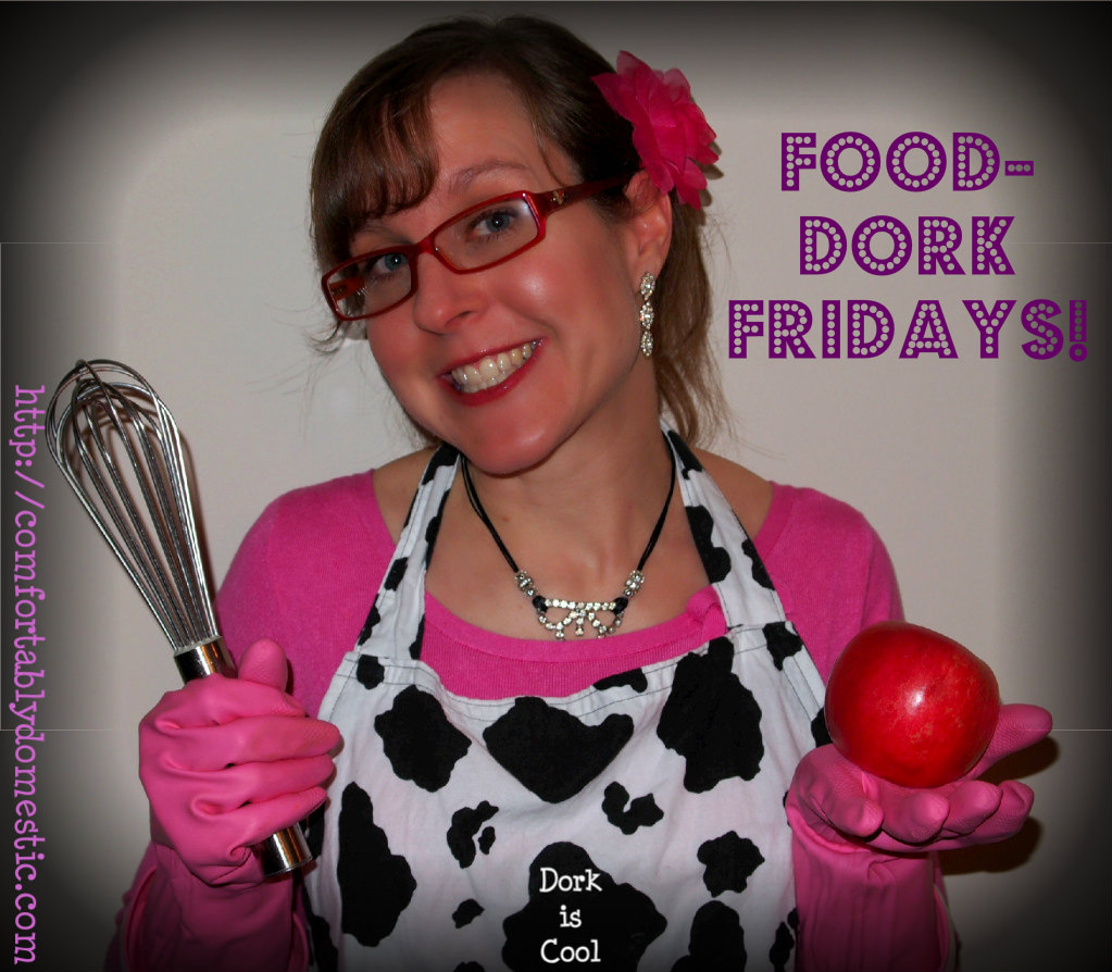 Food Dork Fridays | ComfortablyDomestic.com