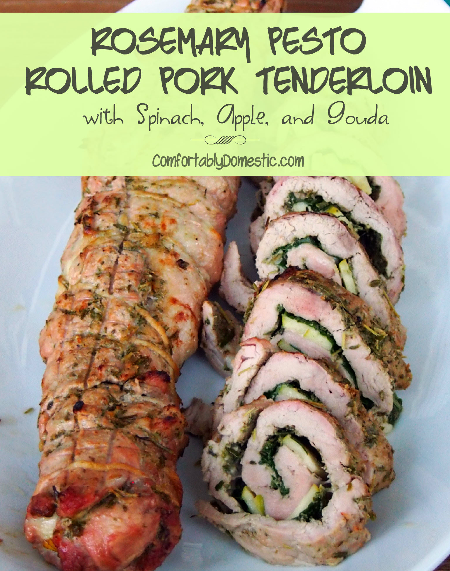 Rolled Pork Tenderloin with Spinach, Apple, and Gouda | ComfortablyDomestic.com
